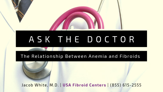 Ask the Doctor: The Relationship Between Anemia and Fibroids
