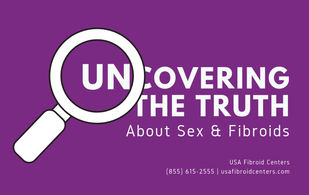 Uncovering the Truth About Sex & Fibroids | USA Fibroid Centers