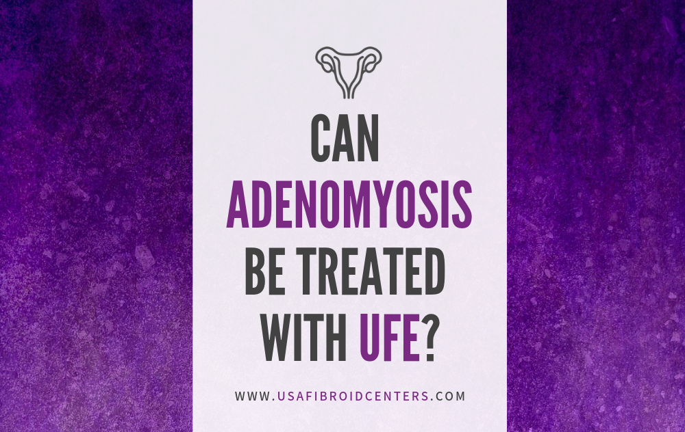 Can Adenomyosis Be Treated with UFE?