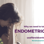 A woman with her head in her hand next to the words Why We Need to Talk About Endometriosis.