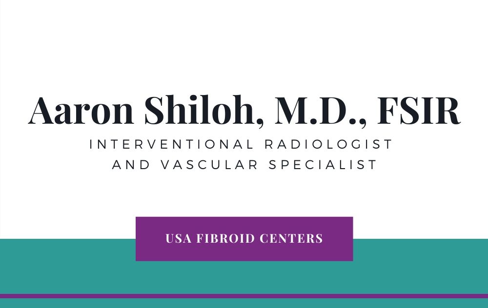 Aaron Shiloh is an interventional radiologist and vascular specialist at USA Fibroid Centers