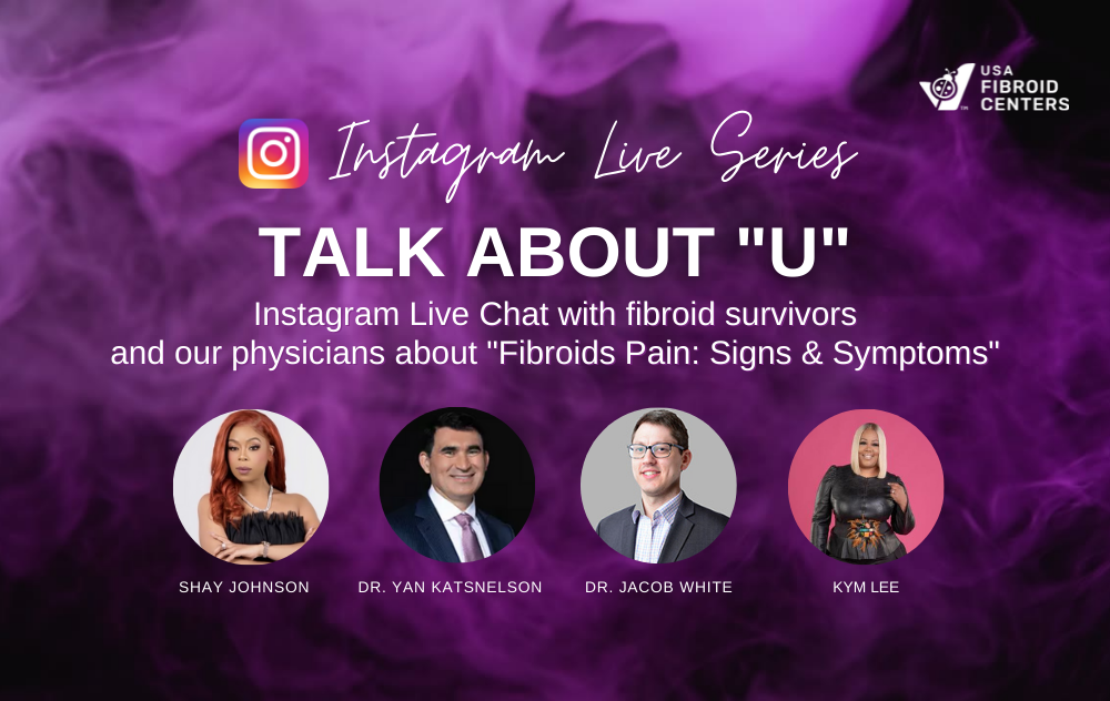 Fibroid Pain: Signs And Symptoms Talk About “U” 14 shay johnson kym lee dr.katsnelson dr.white