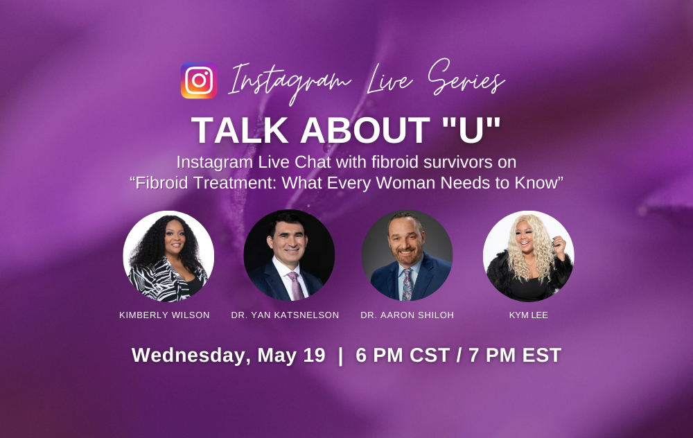Talk About ‘U’ Instagram Live Discusses What to Know About Fibroid Treatment