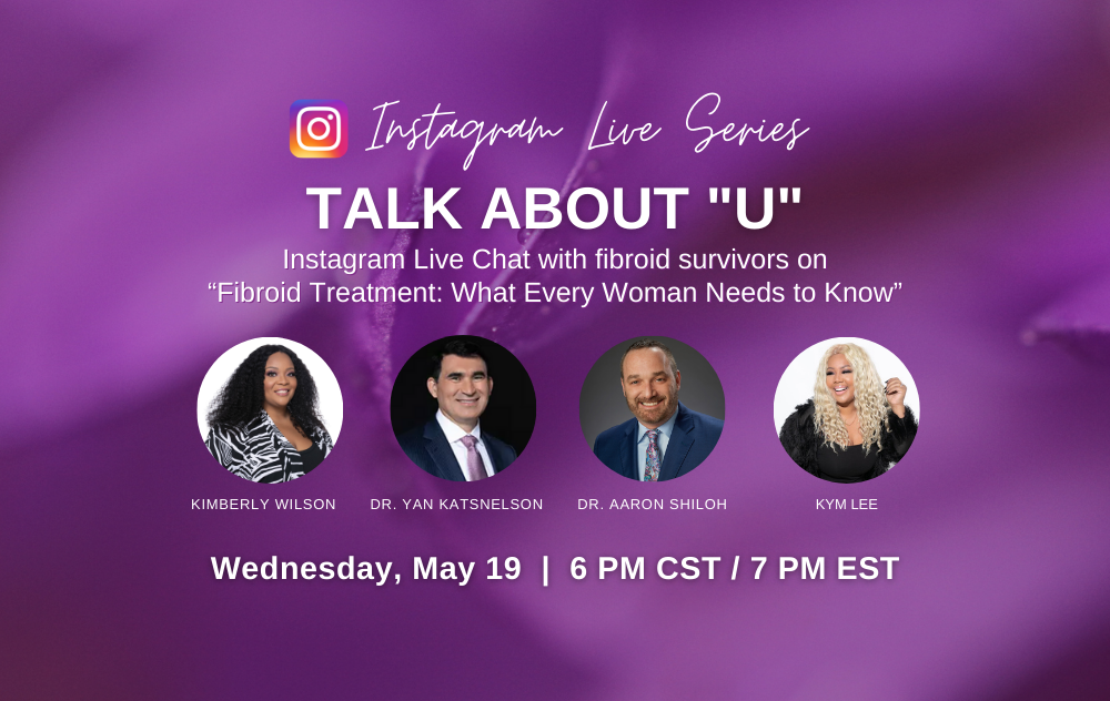 Talk About ‘U’ Instagram Live Discusses What To Know About Fibroid Treatment 1 Talk About ‘U’ Instagram Live Discusses What to Know About Fibroid Treatment