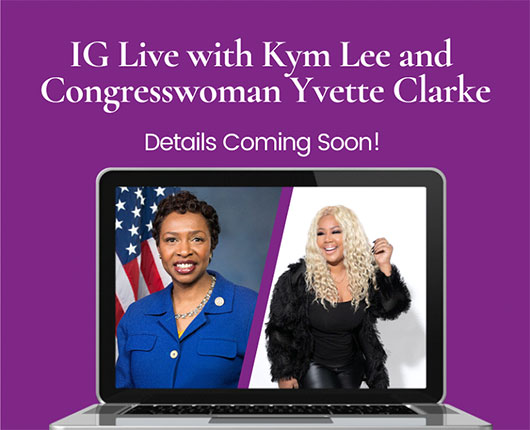 IG Live with Kym Lee King and Congresswoman Yvette Clarke