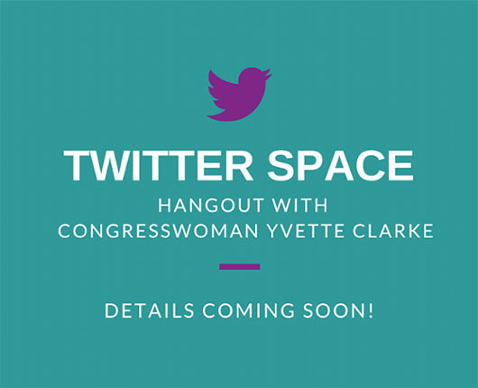 Twitter Space Hangout with Congresswoman Yvette Clarke