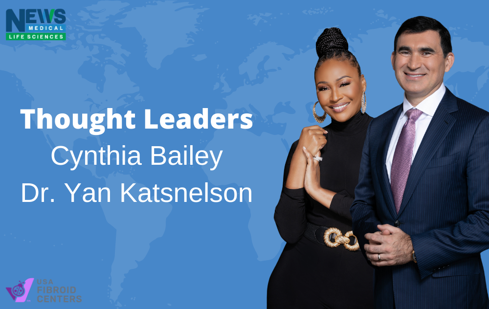 Cynthia Bailey And Yan Katsnelson Discuss Fibroid Health With News Medical 1 Cythnia Bailey and Dr. Yan Katsnelson advocate for fibroid health in News Medical
