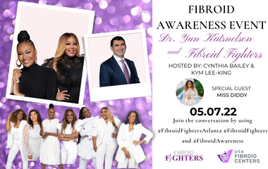Fibroid Fighters Foundation Founder, Dr. Yan Katsnelson, and Fibroid Ambassadors Cynthia Bailey and Kym Lee-King special guest Miss Diddy