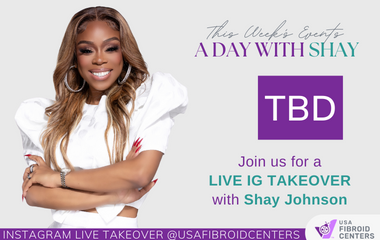 USA FIbroid Centers Ambassador Shay Johnson Instagram Takeover