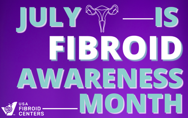 July Fibroid Awareness Month