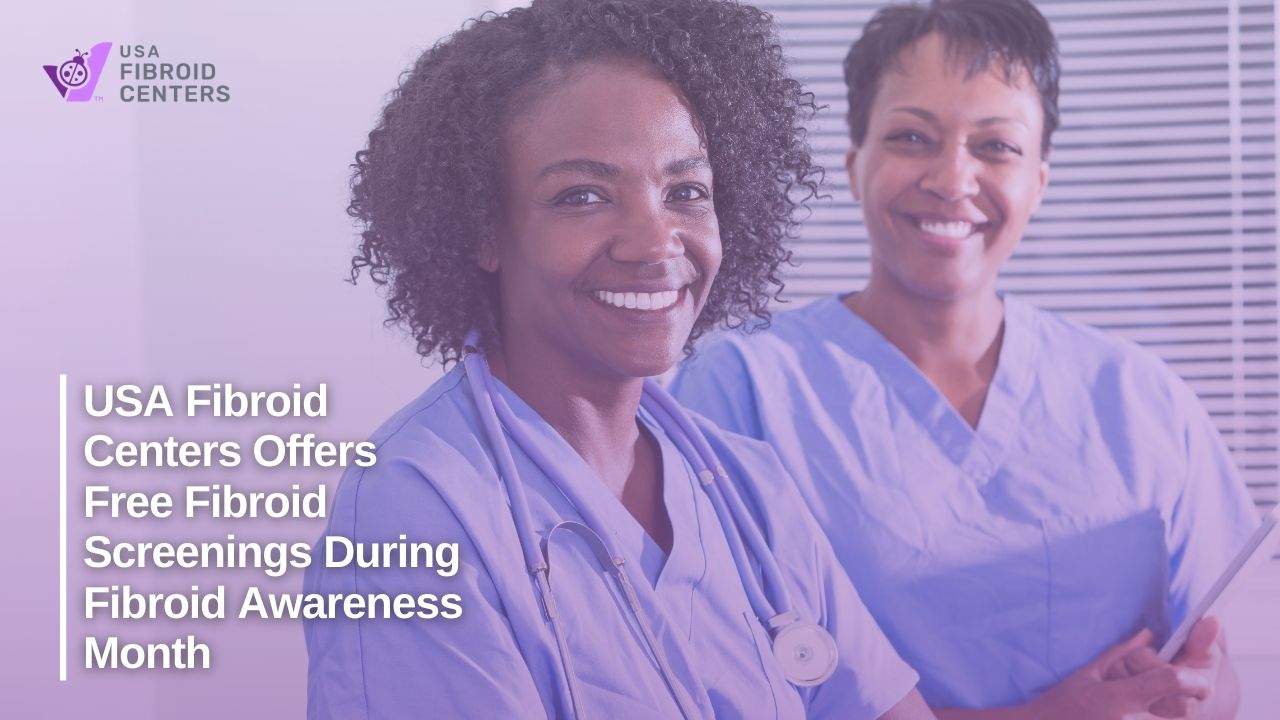 Usa Fibroid Centers Offers Free Fibroid Screenings During Fibroid Awareness Month 1 USA Fibroid Centers free screenings