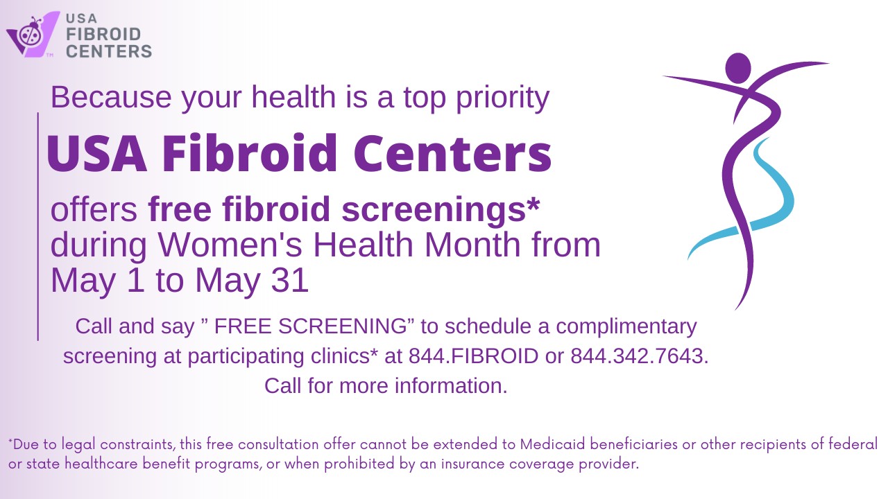 USA Fibroid Centers Offers Free Fibroid Screenings In May 7 May Screenings Health Screenings