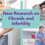 Fibroids and Infertility