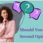 Should You Get a Second Opinion On Fibroid Treatment?