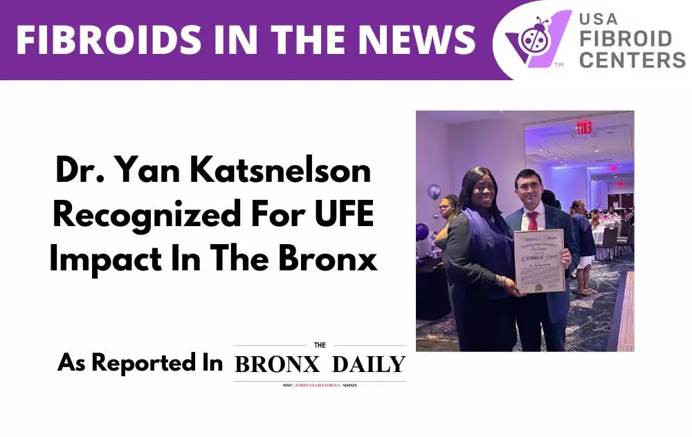 Dr. Yan Katsnelson Recognized For Fibroid Treatment’s Impact On Bronx Community 1 Fibroid fighterscenters in the news press release 1