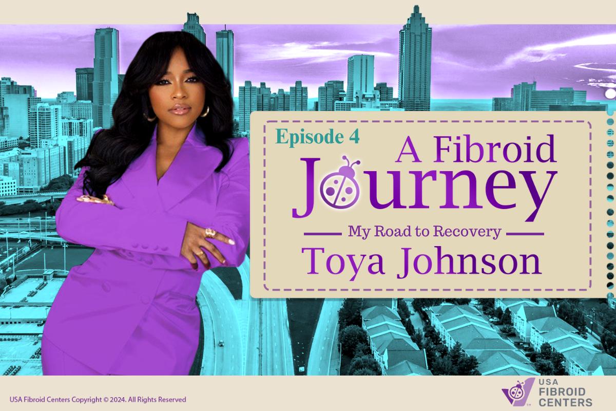Toya'S Fibroid Journey: My Road To Recovery 1 Toya's Fibroid Journey: My Road to Recovery