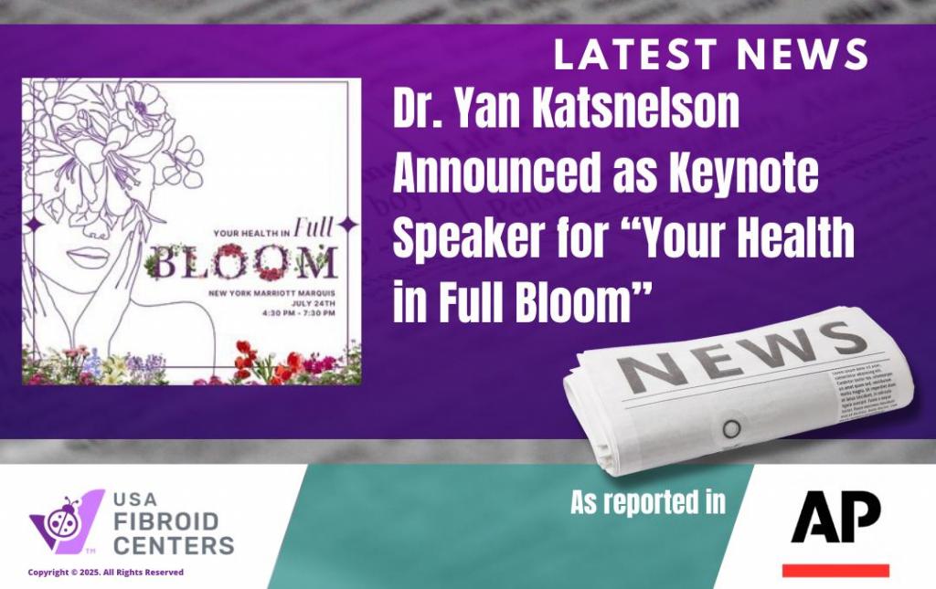 Usa Fibroid Centers Ceo Dr. Yan Katsnelson To Deliver Keynote At Annual Health Awareness Event 13 DrKatsnelsonAnnouncedAsKeynoteSpeakerforHealthInFullBloom