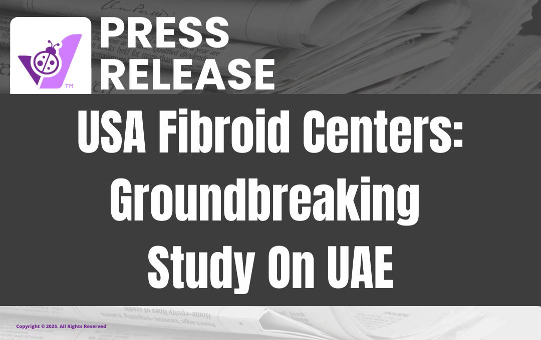 USA Fibroid Centers Conducts Groundbreaking Study on Patient Improvement after Uterine Artery Embolization