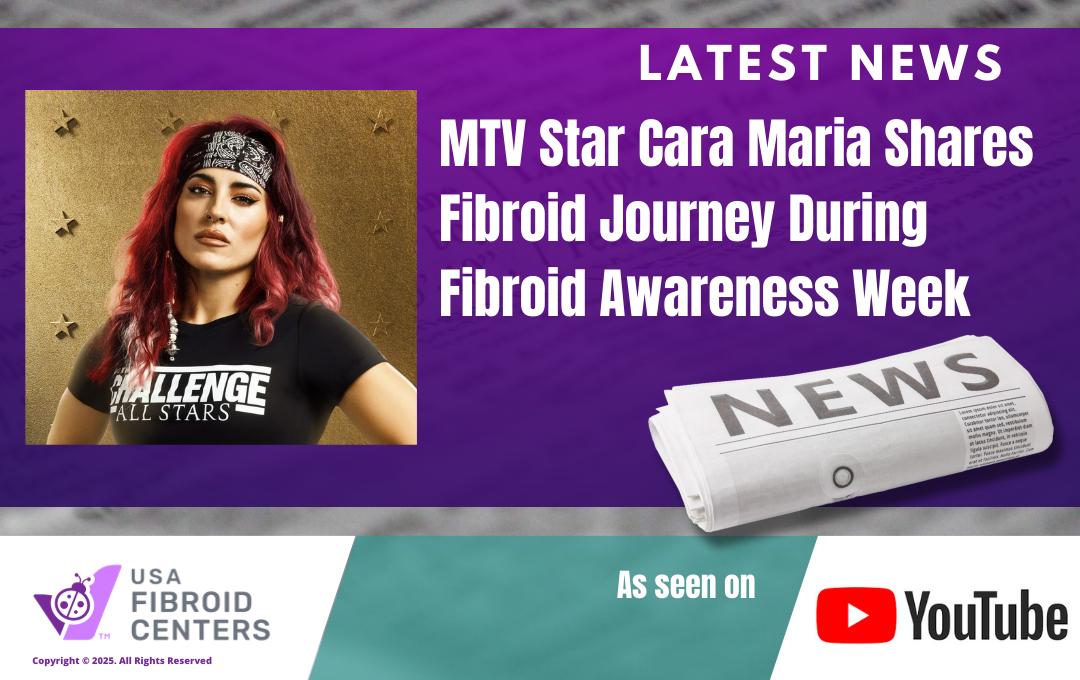 Mtv’s The Challenge Star Cara Maria Sorbello Shares Fibroid Journey During Fibroid Awareness Week 1 MTVStarCaraMariaFibroidJourneywithUSAFibroidCenters