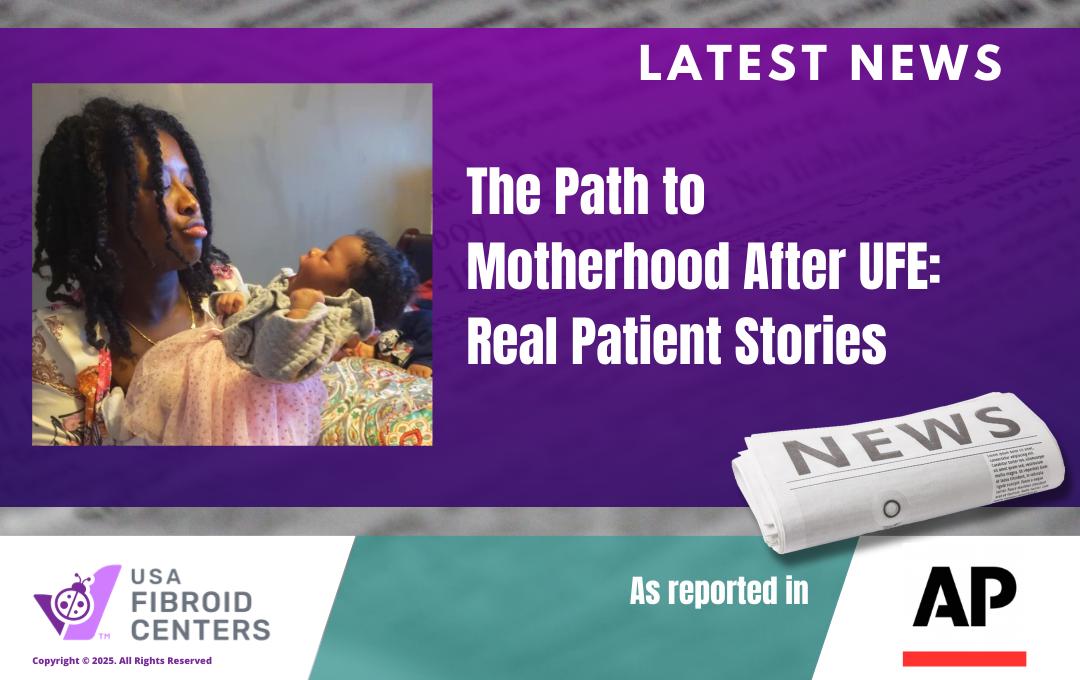 How Ufe Is Changing The Path To Motherhood 1 AssociatedPressRealPatientStoriesPregnancyAfterUFE (1)