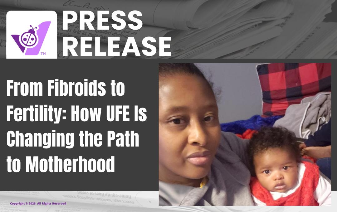 From Fibroids To Fertility: How Ufe Is Changing The Path To Motherhood 1 PRFromFibroidsToFertilityHowUFEIsChangingThePathToMotherhood 1