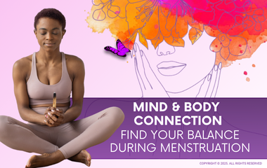 Mind & Body Connection: Find Your Balance During Menstruation