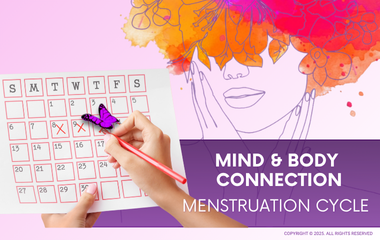 Mind & Body Connection: Menstruation Cycle