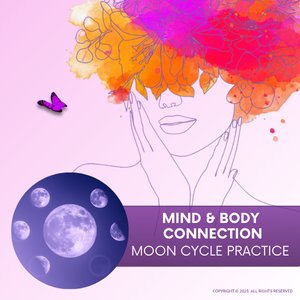 Mind & Body Connection: Moon Cycle Practice
