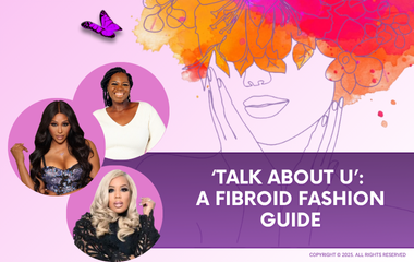 'Talk About U' Fibroid: A Fibroid Fashion Guide