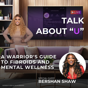 A Warrior's Guide to Fibroids and Mental Wellness
