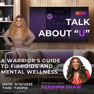 A Warrior's Guide to Fibroids and Mental Wellness