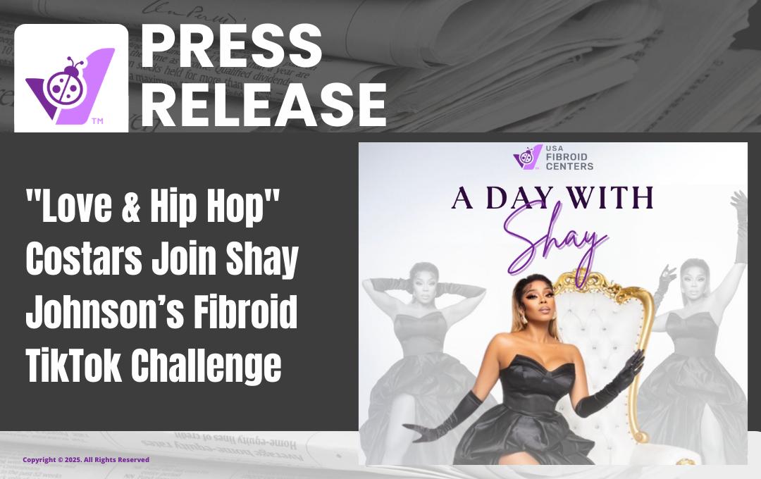 Shay Johnson'S Fibroid Tiktok Challenge With 'Love &Amp; Hip Hop: Miami' Co-Stars 1 All Brands Press Release 2025 2