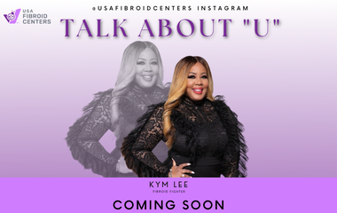USA FIbroid Centers Ambassador Kym Lee-King Talk About “U” in May